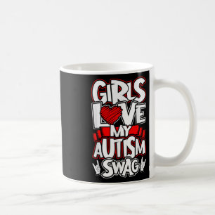 Girls Love My Autism Swag, Funny Autistic Man Boy Coffee Mug