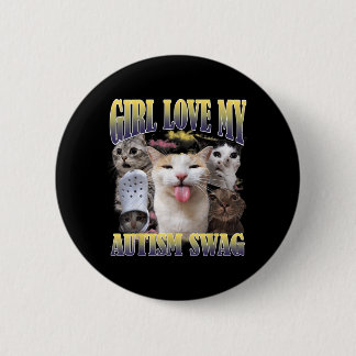 Girls Love My Autism Swag Funny Cat Meme Bootleg 6 Cm Round Badge
