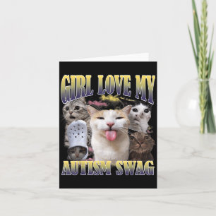 Girls Love My Autism Swag Funny Cat Meme Bootleg Card