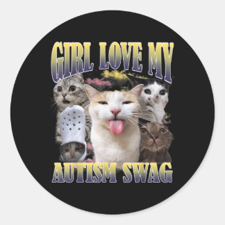 Girls Love My Autism Swag Funny Cat Meme Bootleg Classic Round Sticker