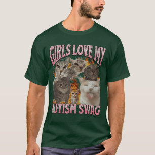 Girls Love My Autism Swag Funny Cat Meme Bootleg f T-Shirt