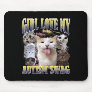 Girls Love My Autism Swag Funny Cat Meme Bootleg Mouse Mat