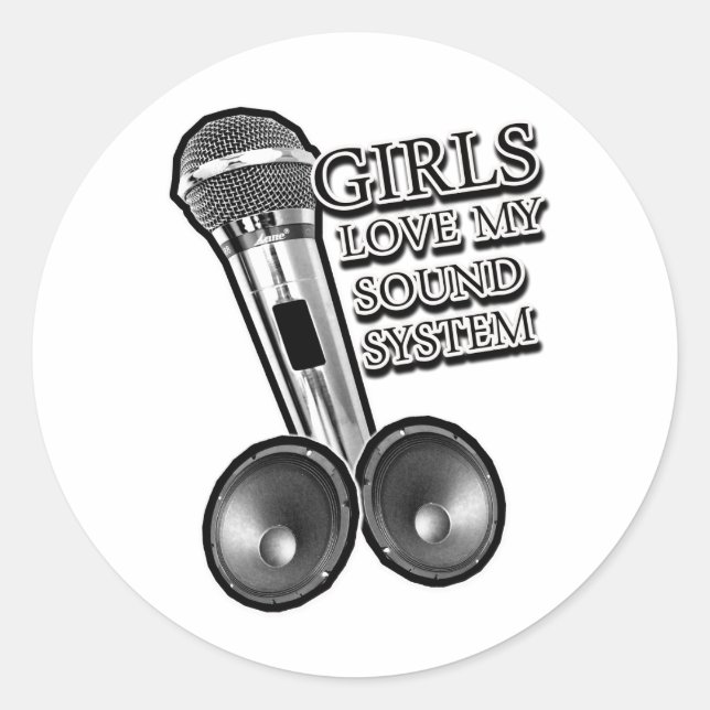 Girls Love my SOUND SYSTEM Classic Round Sticker (Front)
