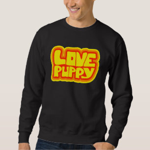Girls Love Puppy Dog Type Graphic For Doggie Owner Sweatshirt