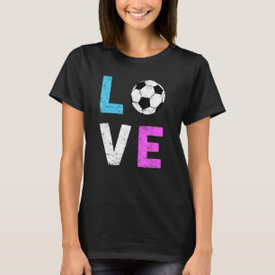 Girls Love Soccer I Love Soccer Cool Sport Player T-Shirt