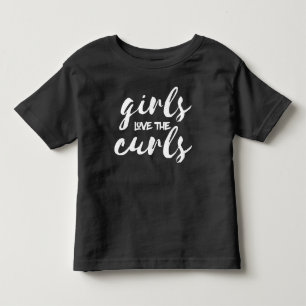 Girls Love The Curls Shirt (white writing)