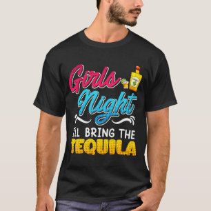 Girls Night I'll bring the Tequila Spring Break  1 T-Shirt