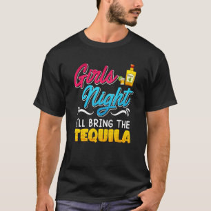 Girls Night I'll bring the Tequila Spring Break T-Shirt