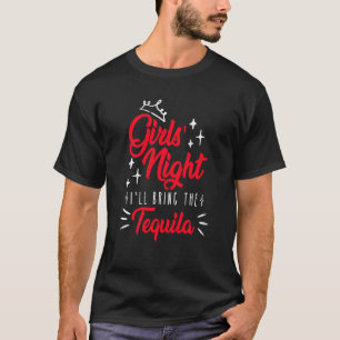 Girls night out I bring the tequila Spring Break   T-Shirt