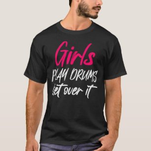 Girls Play Drums Funny Drummer Girl Percussion Lov T-Shirt