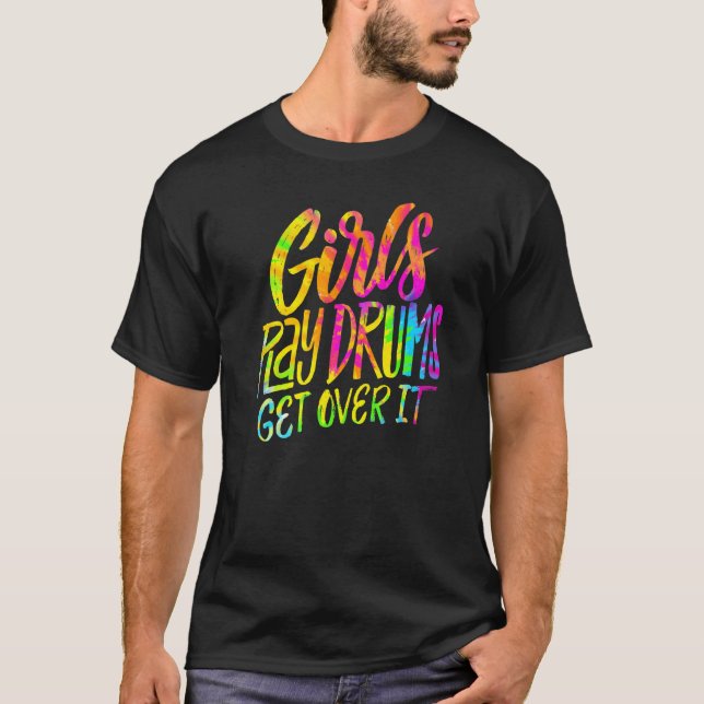Girls Play Drums  Get Over It   Drummer Musician G T-Shirt (Front)