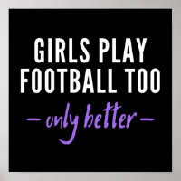 Girls play football too. Only better