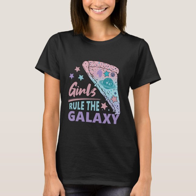 Girls Rule The Galaxy T-Shirt (Front)