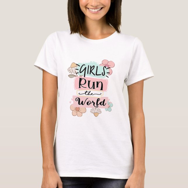 Girls Run The World T-Shirt (Front)
