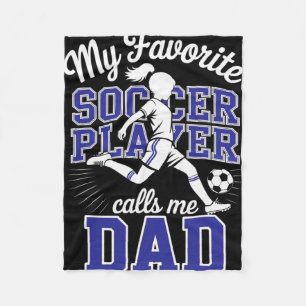 Girls Soccer Dad Favourite Soccer Player Calls Me Fleece Blanket