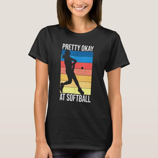 Girls Softball Quote Pretty Okay At Softball T-Shirt (Front)
