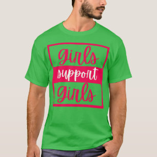 Girls support girls 5 T-Shirt