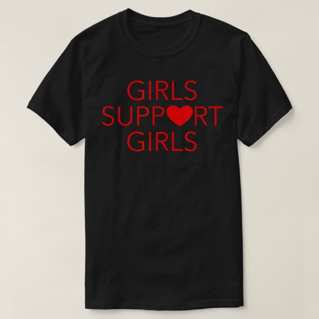 Girls Support Girls  T-Shirt (Design Front)