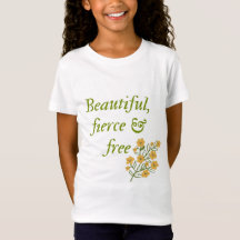 Girl's t-shirt Beautiful, fierce and free