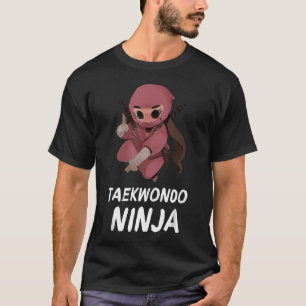 Girls Taekwondo Ninja Funny Martial Arts T-Shirt