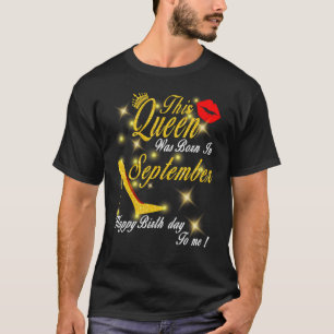 Girls This Queen Was Born In September Happy Birth T-Shirt