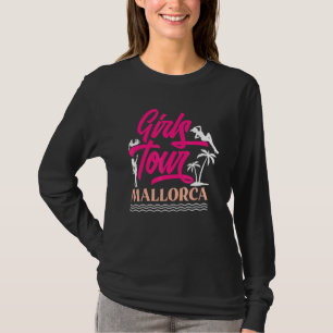 Girls Tour Mallorca Girls Girls Holiday Women Tou T-Shirt