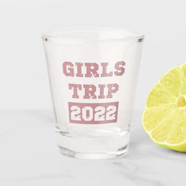Girls Trip 2022 Girls Weekend Getaway Vacation Shot Glass (Front)