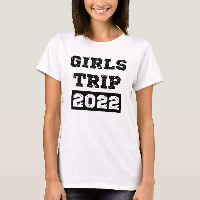 Girls Trip 2022 Girls Weekend Getaway Vacation T-Shirt (Front)