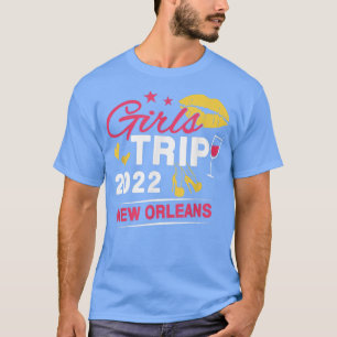 Girls Trip 2022 New Orleans Weekend Travel Group M T-Shirt