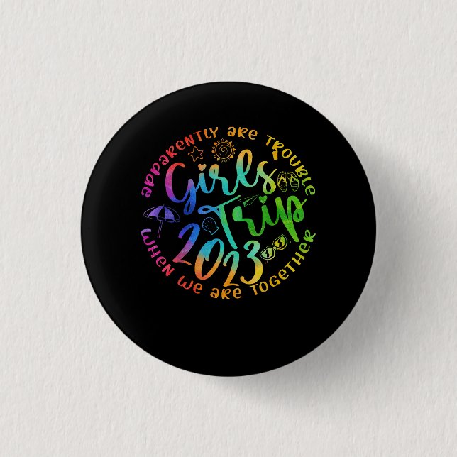 Girls Trip 2023 Apparently Are Trouble When We Are 3 Cm Round Badge (Front)