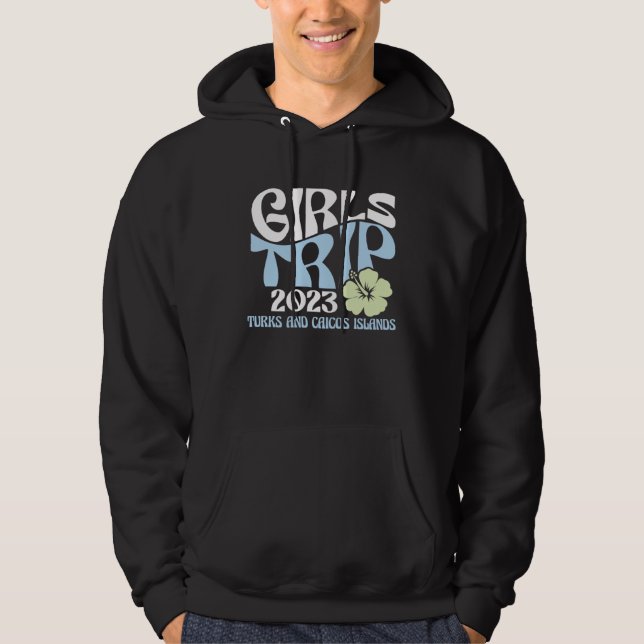 Girls Trip 2023 Turks and Caicos Islands Beach Des Hoodie (Front)