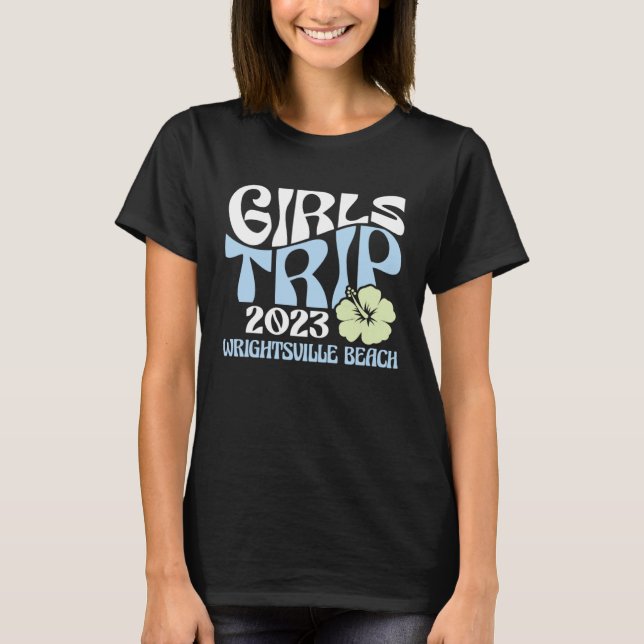 Girls Trip 2023 Wrightsville Beach Beach Destinati T-Shirt (Front)