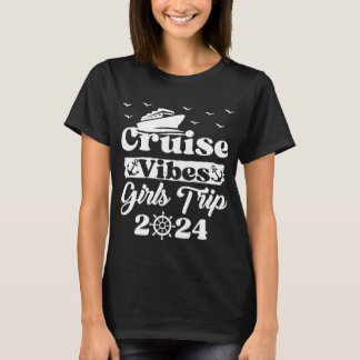 Girls Trip 2024 Cruise Vibes Matching Vacation  T-Shirt