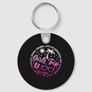 Girls Trip 2025 Friends Beach Drinks Lots Of Memor Key Ring
