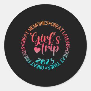 Girls Trip 2025 Great Friends Laughs Memories Time Classic Round Sticker