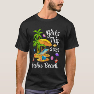 Girls Trip 2025 Summer Vacation Hawaii Oahu Beach T-Shirt