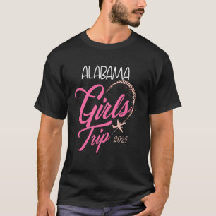 Girls Trip Alabama 2025 Shirts Womens Weekend Birt