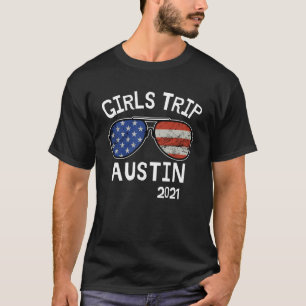 Girls Trip Austin Texas 2021 Ladies Vacation Weeke T-Shirt