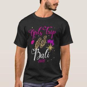 Girls Trip Bali 2025 Vacation Womens Weekend Birth T-Shirt