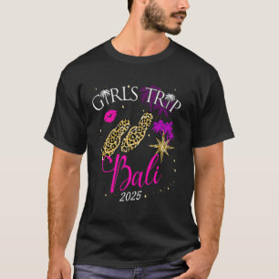 Girls Trip Bali 2025 Vacation Womens Weekend Birth T-Shirt