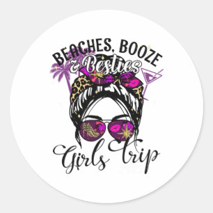 Girls Trip Best Friend Beaches Booze And Besties  Classic Round Sticker