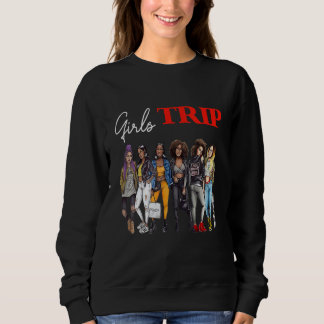 Girls Trip Black Women Queen African American 1 Sweatshirt