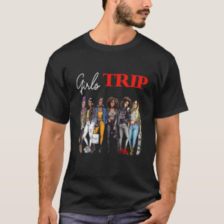 Girls Trip Black Women Queen African American 1 T-Shirt