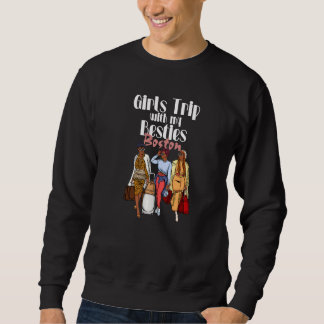 Girls Trip Boston Besties For Melanin Black Vacati Sweatshirt