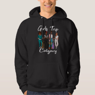 Girls Trip Calgary For Melanin Afro Black Vacation Hoodie