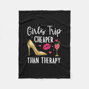 Girls Trip Cheaper Than A Therapy 2026 Girls Party Fleece Blanket