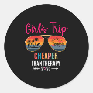 Girls Trip Cheaper Than A Therapy 2026 Hawaii Girl Classic Round Sticker