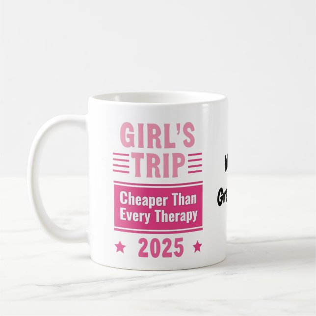 Girls Trip Cheaper Than A Therapy Fun-Filled trip Coffee Mug (Left)
