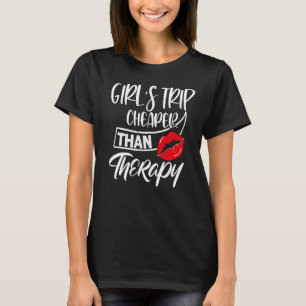 Girls Trip Cheaper Than A Therapy  Travel Matching T-Shirt