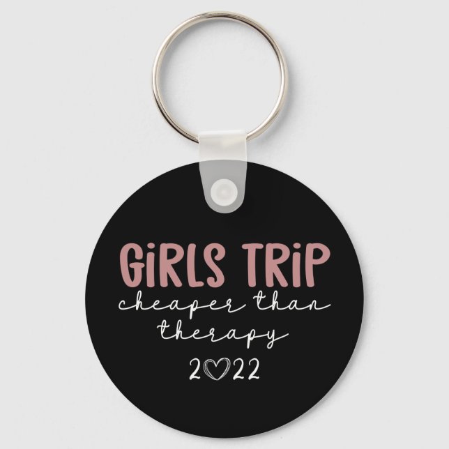Girls Trip Cheaper than therapy 2022 Vacation Key Ring (Front)
